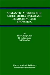 Book cover of Semantic Models for Multimedia Database Searching and Browsing by Shu-Ching Chen