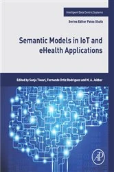Book cover of Semantic Models in IoT and eHealth Applications by Sanju Tiwari PhD