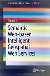 Book cover of Semantic Web-based Intelligent Geospatial Web Services by Peng Yue