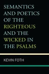 Book cover of Semantics and Poetics of the Righteous and the Wicked in the Psalms by Kevin Foth