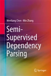 Book cover of Semi-Supervised Dependency Parsing by Wenliang Chen