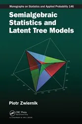 Book cover of Semialgebraic Statistics and Latent Tree Models by Piotr Zwiernik
