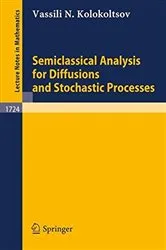 Book cover of Semiclassical Analysis for Diffusions and Stochastic Processes by Vassili N. Kolokoltsov