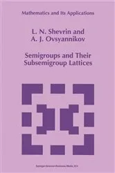 Book cover of Semigroups and Their Subsemigroup Lattices by L.N. Shevrin