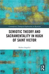 Book cover of Semiotic Theory and Sacramentality in Hugh of Saint Victor by Ruben Angelici