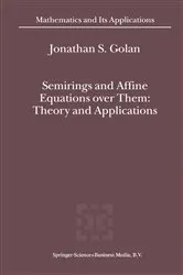 Book cover of Semirings and Affine Equations over Them by Jonathan S. Golan