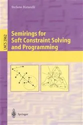 Book cover of Semirings for Soft Constraint Solving and Programming by Stefano Bistarelli