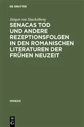 Book cover of Senacas Tod und andere Rezeptionsfolgen in den romanischen Literaturen der frühen Neuzeit by Jürgen von Stackelberg