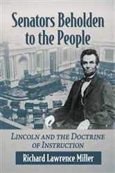 Book cover of Senators Beholden to the People by Richard Lawrence Miller