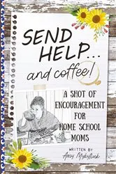 Book cover of Send Help . . . and Coffee! by Amy Elizabeth Mykytiuk