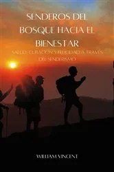 Book cover of Senderos del Bosque Hacia el Bienestar by William Vincent