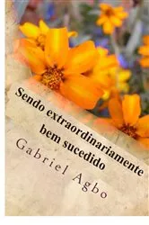 Book cover of Sendo extraordinariamente bem sucedido by Gabriel Agbo