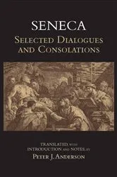 Book cover of Seneca: Selected Dialogues and Consolations by Seneca