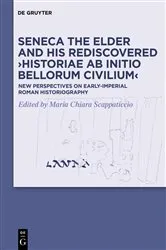Book cover of Seneca the Elder and His Rediscovered ›Historiae ab initio bellorum civilium‹ by Maria Chiara Scappaticcio