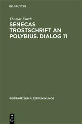 Book cover of Senecas Trostschrift an Polybius. Dialog 11 by Thomas Kurth