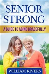 Book cover of Senior Strong by William Rivers