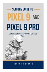 Book cover of Seniors Guide to Pixel 9 and Pixel 9 Pro by Scott La Counte