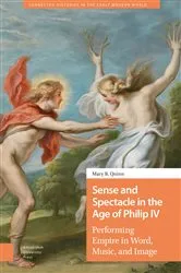 Book cover of Sense and Spectacle in the Age of Philip IV by Mary Quinn
