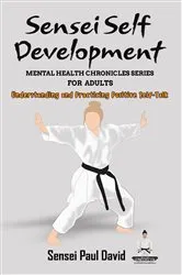 Book cover of Sensei Self Development Mental Health Chronicles Series - Understanding and Practicing Positive Self-Talk by Sensei Paul David