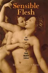 Book cover of Sensible Flesh by Elizabeth D. Harvey