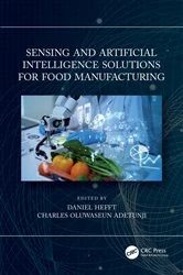 Book cover of Sensing and Artificial Intelligence Solutions for Food Manufacturing by Daniel Hefft