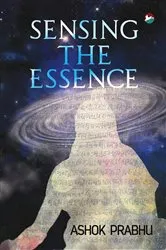 Book cover of Sensing the Essence by Ashok Prabhu