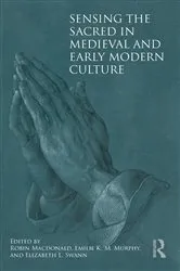 Book cover of Sensing the Sacred in Medieval and Early Modern Culture by Robin Macdonald