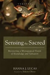 Book cover of Sensing the Sacred by Hanna J. Lucas