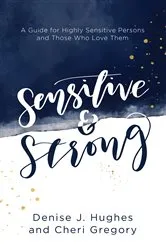 Book cover of Sensitive and Strong by Denise J. Hughes