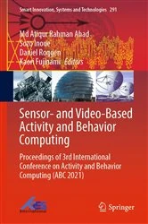 Book cover of Sensor- and Video-Based Activity and Behavior Computing by Md Atiqur Rahman Ahad