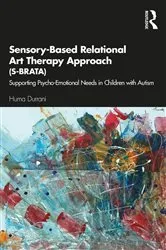 Book cover of Sensory-Based Relational Art Therapy Approach (S-BRATA) by Huma Durrani
