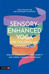 Book cover of Sensory-Enhanced Yoga® for Children and Adolescents by Lynn Stoller