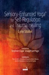Book cover of Sensory-Enhanced Yoga® for Self-regulation and Trauma Healing by Lynn Stoller