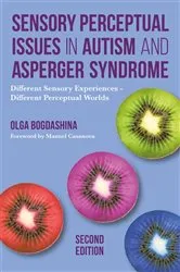 Book cover of Sensory Perceptual Issues in Autism and Asperger Syndrome, Second Edition (2nd ed.) by Olga Bogdashina