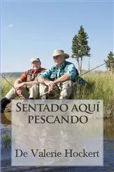 Book cover of Sentado aquí pescando by Valerie Hockert