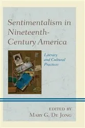 Book cover of Sentimentalism in Nineteenth-Century America by Mary G. De Jong