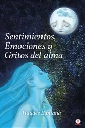 Book cover of Sentimientos, emociones y gritos del alma by Haydee Santana