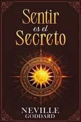 Book cover of Sentir es el Secreto - Coleccion Deluxe (3rd ed.) by Neville Goddard