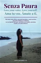 Book cover of Senza Paura Love your voice. Love yourself. Ama tu voz. Ámate a ti. by Lidia Rodríguez