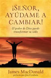 Book cover of Señor, ayúdame a cambiar! by James MacDonald