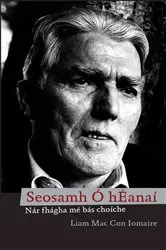 Book cover of Seosamh Ó hÉanaí by Liam Mac Con Iomaire