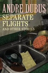Book cover of Separate Flights by Andre Dubus