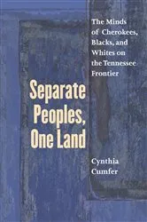 Book cover of Separate Peoples, One Land by Cynthia Cumfer