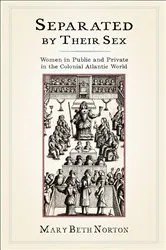 Book cover of Separated by Their Sex by Mary Beth Norton
