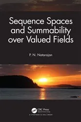 Book cover of Sequence Spaces and Summability over Valued Fields by P. N. Natarajan