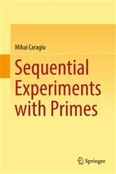 Book cover of Sequential Experiments with Primes by Mihai Caragiu