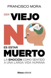 Book cover of Ser viejo no es estar muerto by Francisco Mora