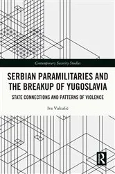 Book cover of Serbian Paramilitaries and the Breakup of Yugoslavia by Iva Vukušić