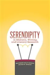 Book cover of Serendipity in Rhetoric, Writing, and Literacy Research by Maureen Daly Goggin