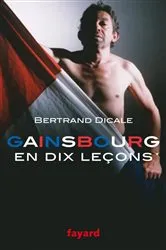 Book cover of Serge Gainsbourg en dix leçons by Bertrand Dicale